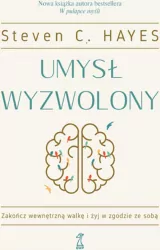 Umysł wyzwolony. Zakończ wewnętrzną walkę i żyj w zgodzie ze sobą