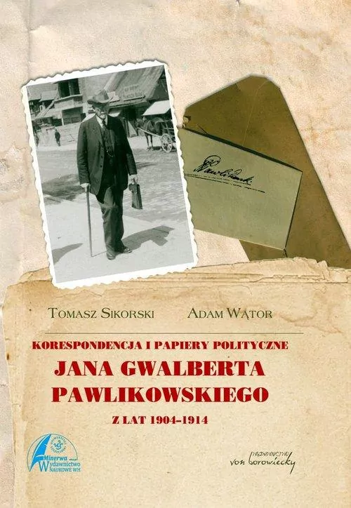 Korespondencja i papiery polityczne Jana Gwalberta Pawlikowskiego z lat 1904-1914 - tantis.pl