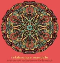Relaksujące mandale. Kolorowanki antystresowe