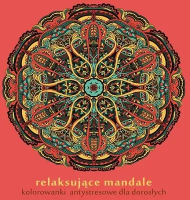 Relaksujące mandale. Kolorowanki antystresowe