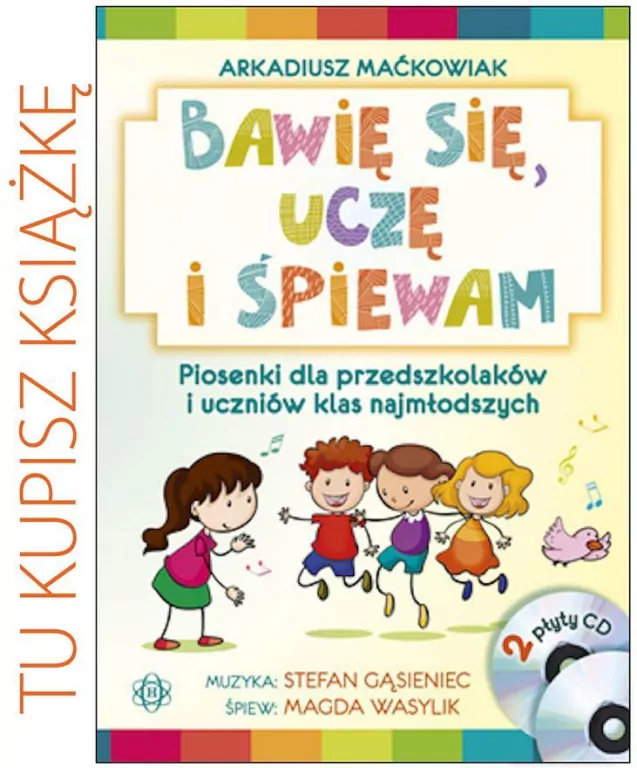 Bawię się, uczę i śpiewam. Piosenki dla przedszkolaków i uczniów klas najmłodszych - tantis.pl