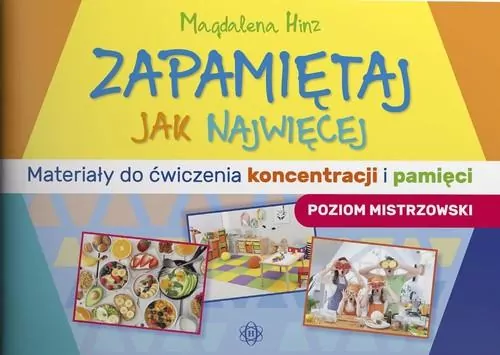 Zapamiętaj jak najwięcej. Materiały do ćwiczenia koncentracji i pamięci. Poziom mistrzowski - tantis.pl