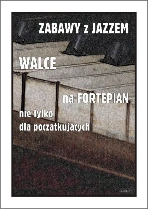 Zabawy z jazzem. Walce na fortepian... - tantis.pl