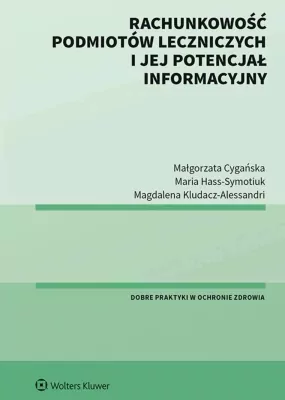 Rachunkowość podmiotów leczniczych i jej potencjał informacyjny