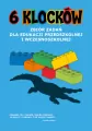 6 klocków. Zbiór zadań dla edukacji przedszkolnej i wczesnoszkolnej - tantis.pl