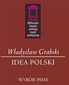 Idea Polski. Biblioteka klasyki polskiej myśli politycznej - tantis.pl