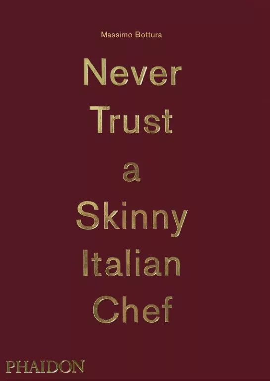 Massimo Bottura: Never Trust a Skinny Italian Chef - tantis.pl