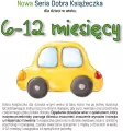 Nowa Seria Dobra Książeczka. 6-12 miesięcy - tantis.pl