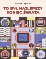 To był najlepszy koniec świata - tantis.pl