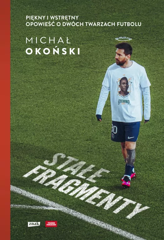 Stałe fragmenty. Piękny i wstrętny. Opowieść o dwóch twarzach futbolu - tantis.pl
