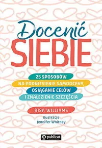 Docenić siebie. 25 sposobów na podniesienie samooceny, osiąganie celów i znalezienie szczęścia - tantis.pl