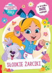 Słodkie żarciki. Czarodziejska cukiernia Alicji