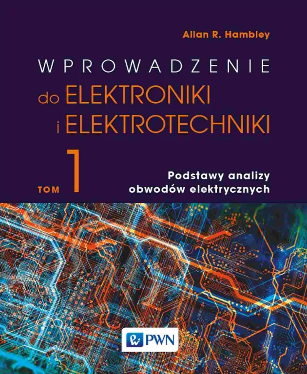 Wprowadzenie do elektrotechniki i elektroniki. Podstawy analizy obwodów elektrycznych - tantis.pl