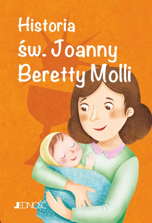 Historia św. Joanny Beretty Molli. Wielcy przyjaciele Jezusa - tantis.pl