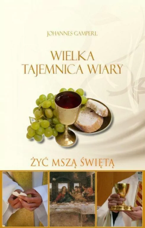 Wielka tejemnica wiary. Żyć Mszą Świętą - tantis.pl