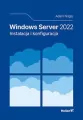 Windows Server 2022. Instalacja i konfiguracja - tantis.pl