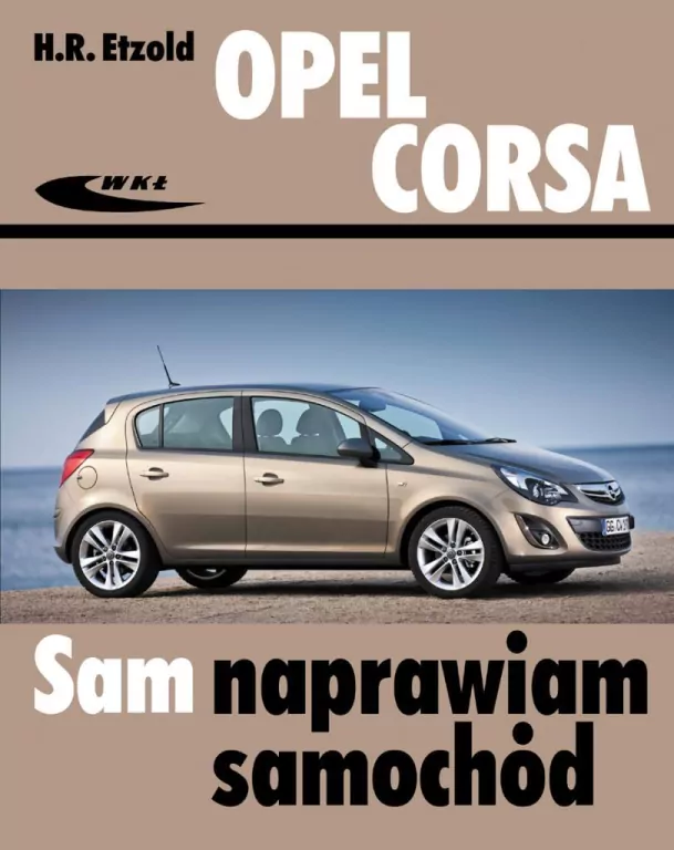 Opel Corsa. Sam naprawiam samochód - tantis.pl