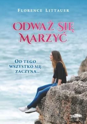 Odważ się marzyć. Od tego wszystko się zaczyna