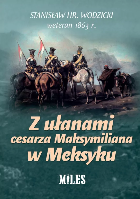 Z ułanami cesarza Maksymiliana w Meksyku - tantis.pl