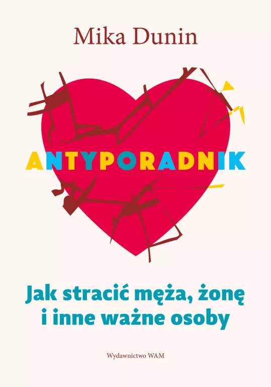 Antyporadnik. Jak stracić męża, żonę i inne. Wydanie 4 - tantis.pl