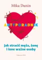 Antyporadnik. Jak stracić męża, żonę i inne. Wydanie 4 - tantis.pl