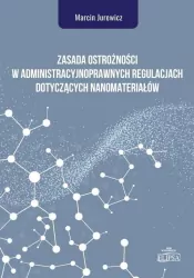 Zasada ostrożności w administracyjnoprawnych regulacjach dotyczących nanomateriałów