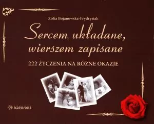 Sercem układane, wierszem zapisane. 222 życzenia na różne okazje - tantis.pl