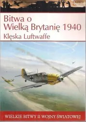Wielkie bitwy II wojny światowej. Bitwa o Wielką Brytanię 1940 r. Klęska Luftwaffe + DVD