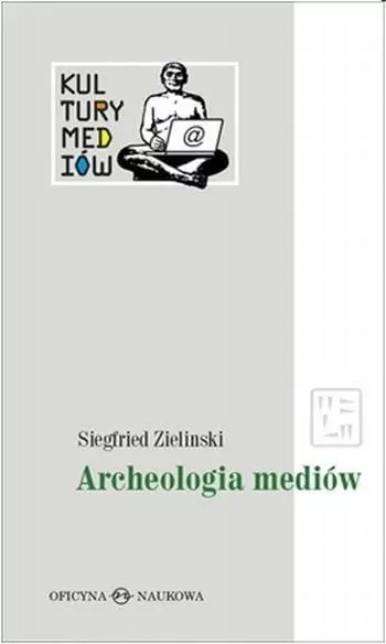 Kultury Mediów T.1 Archeologia mediów - tantis.pl