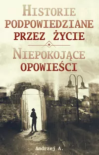 Historie podpowiedziane przez życie ORAZ Niepokojące opowieści - tantis.pl