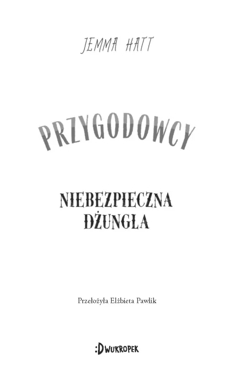 Niebezpieczna dżungla. Przygodowcy. Tom 5 - tantis.pl