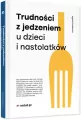 Trudności z jedzeniem u dzieci i nastolatków - tantis.pl