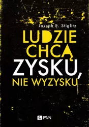 Ludzie chcą zysku, nie wyzysku. Postępowy kapitalizm na czasy niezadowolenia