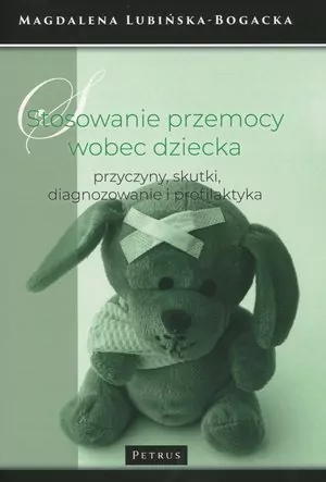 Stosowanie przemocy wobec dziecka. Przyczyny, skutki, diagnozowanie i profilaktyka - tantis.pl