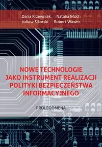 Nowe technologie jako instrument realizacji polityki bezpieczeństwa informacyjnego