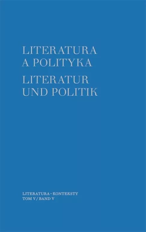 Literatura a polityka. Tom 5 - tantis.pl