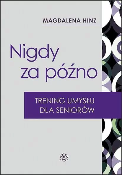 Nigdy za późno. Trening umysłu dla seniorów - tantis.pl
