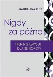 Nigdy za późno. Trening umysłu dla seniorów