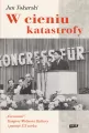 W cieniu katastrofy. "Encounter", Kongres Wolności Kultury i pamięć XX wieku - tantis.pl