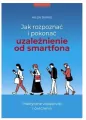 Jak rozpoznać i pokonać uzależnienie od smartfona - tantis.pl
