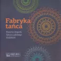 Fabryka tańca. Historia Zespołu Tańca Ludowego - tantis.pl