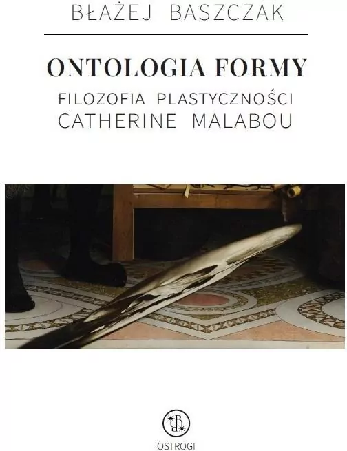 Ontologia formy. Filozofia plastyczności Catherine - tantis.pl