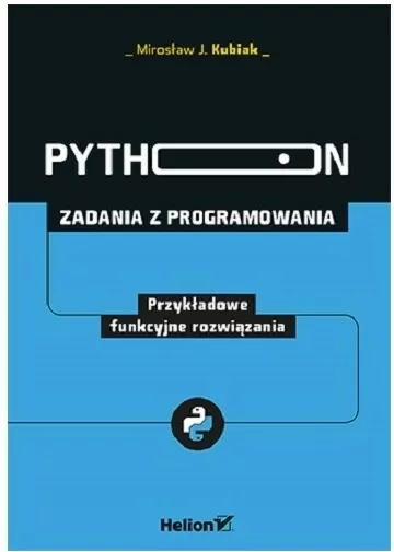 Python. Zadania z programowania. Przykładowe funkcyjne rozwiązania - tantis.pl
