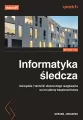 Informatyka śledcza. Narzędzia i techniki skutecznego reagowania na incydenty bezpieczeństwa - tantis.pl