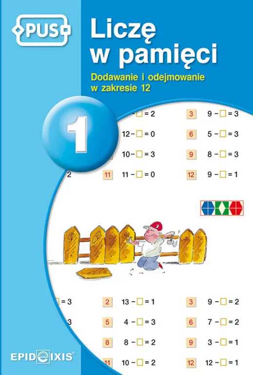 PUS. Liczę w pamięci 1. Dodawanie i odejmowanie w zakresie 12 - tantis.pl