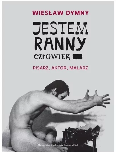 Jestem ranny człowiek. Pisarz, aktor, malarz - tantis.pl