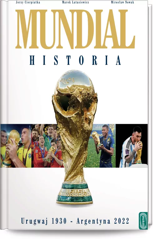 Mundial. Historia. Urugwaj 1930-Argentyna 2022 - tantis.pl