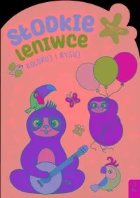 Koloruj i rysuj. Słodkie leniwce - tantis.pl