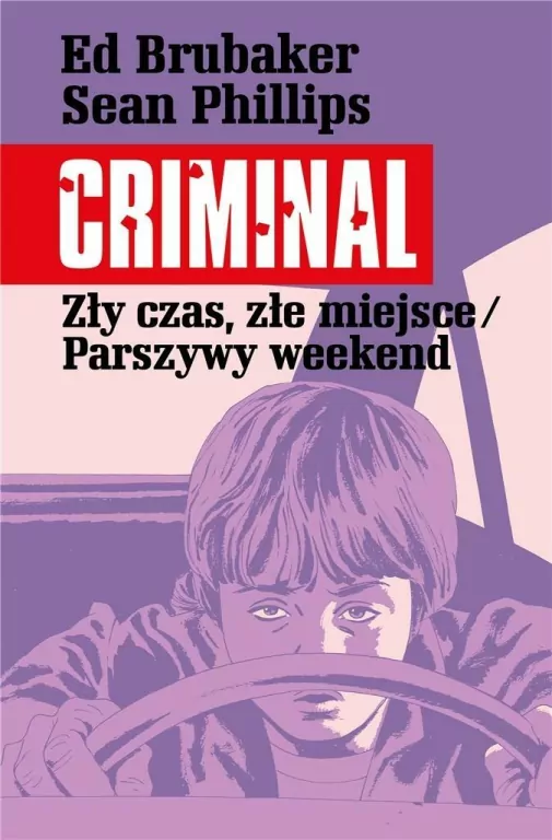 Zły czas, złe miejsce / Parszywy weekend. Criminal. Tom 4 - tantis.pl