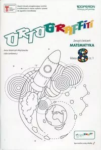 Ortograffiti. Matematyka. Zeszyt ćwiczeń dla klasy ósmej szkoły podstawowej, część 1 - tantis.pl
